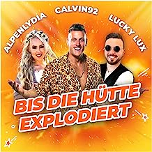 Alpenlydia x Calvin92 x Lucky Lux mit „Bis Die Hütte Explodiert“